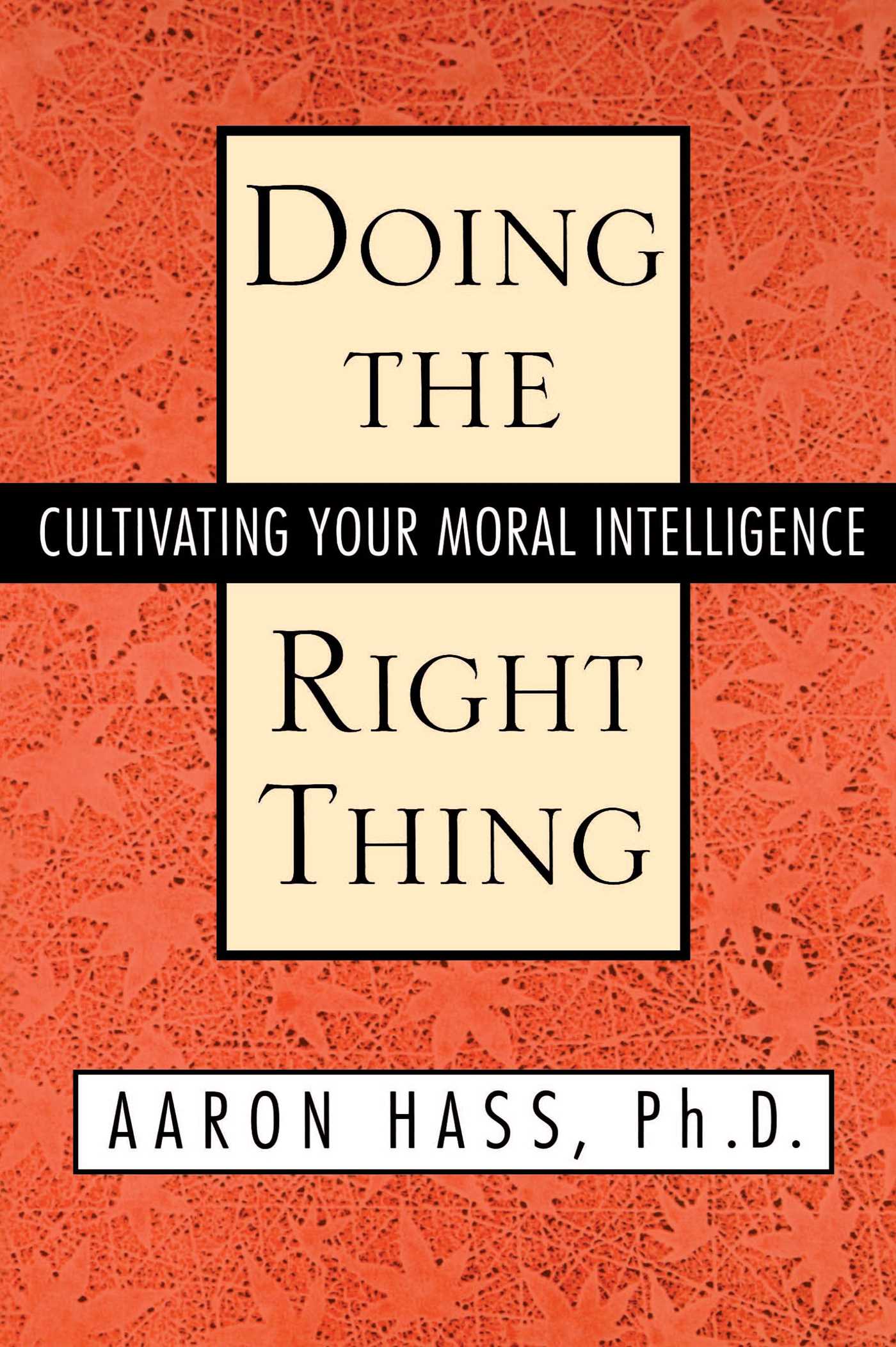 Doing the Right Thing Cultivating Your Moral Intelligence