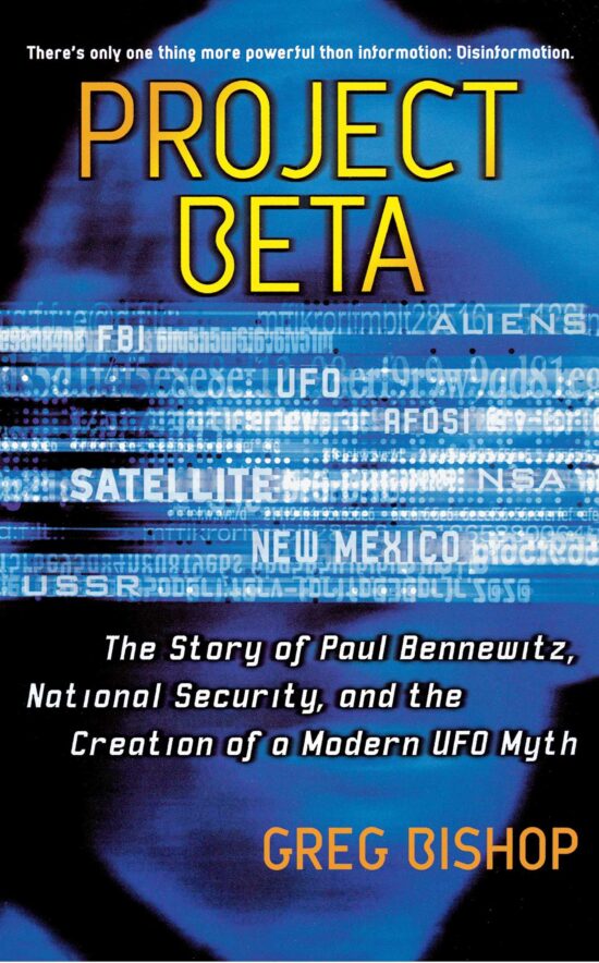 Project Beta The Story of Paul Bennewitz, National Security, and the Creation of a Modern UFO Myth