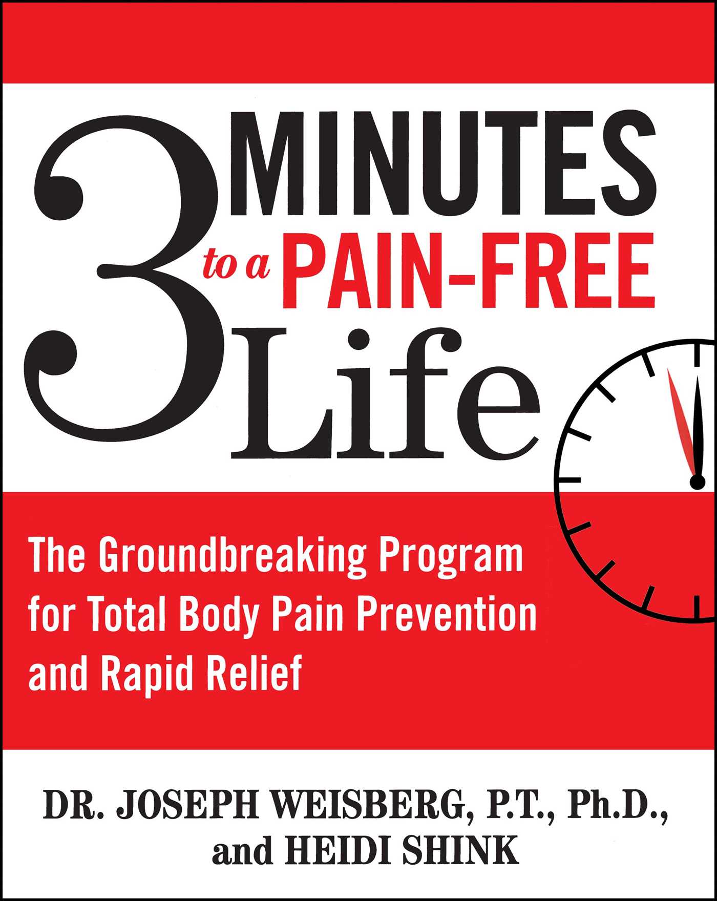 3 Minutes to a Pain-Free Life The Groundbreaking Program for Total Body Pain Prevention and Rapid Relief