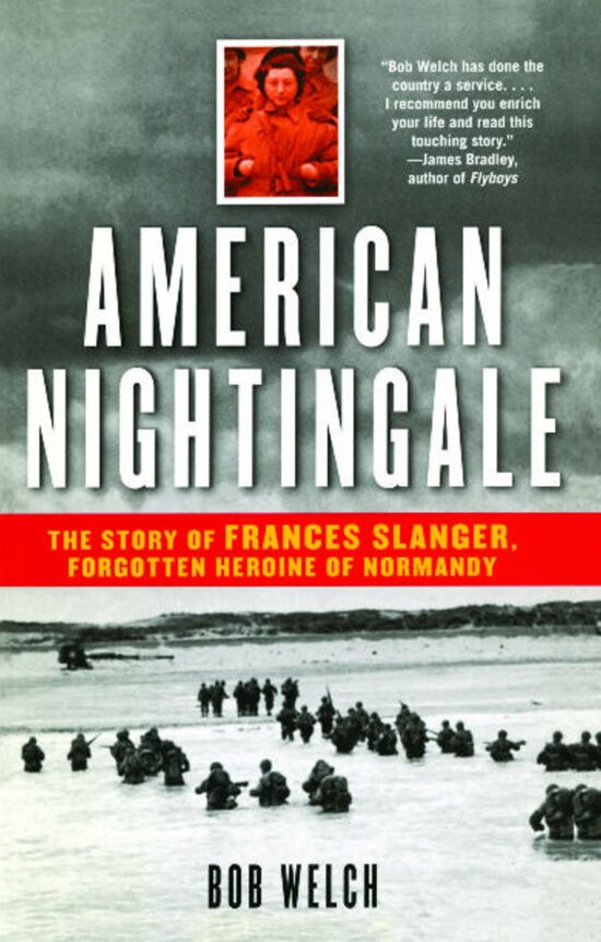 American Nightingale The Story of Frances Slanger, Forgotten Heroine of Normandy