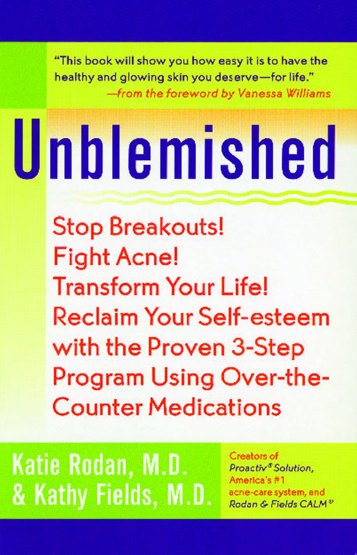 Unblemished Stop Breakouts! Fight Acne! Transform Your Life! Reclaim Your Self-Esteem with the Proven 3-Step Program Using Over-the-Counter Medications