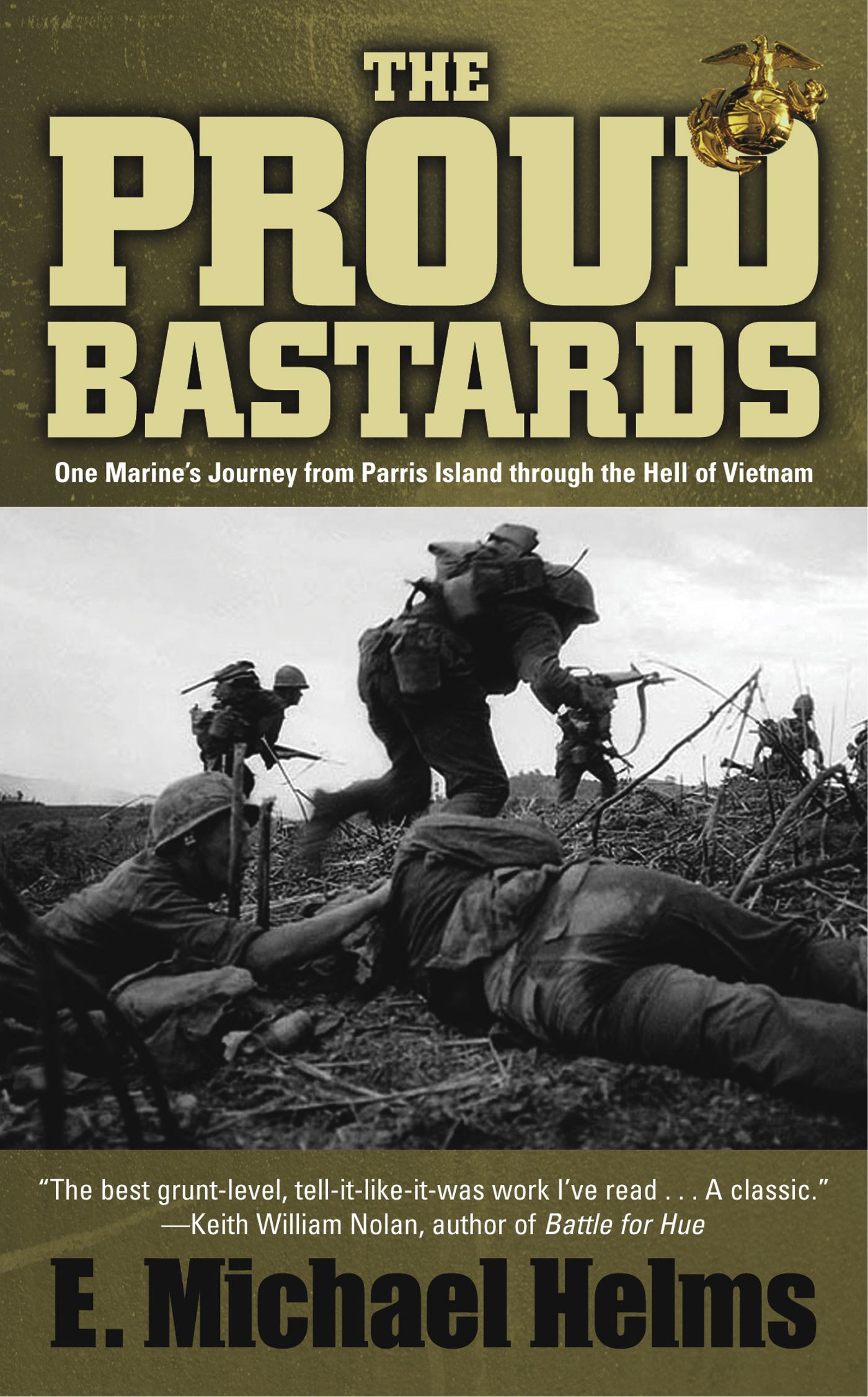 The Proud Bastards  One Marine's Journey from Parris Island through the Hell of Vietnam