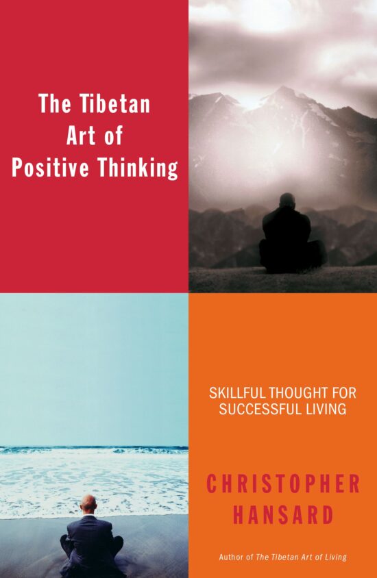 The Tibetan Art of Positive Thinking  Skillful Thought for Successful Living