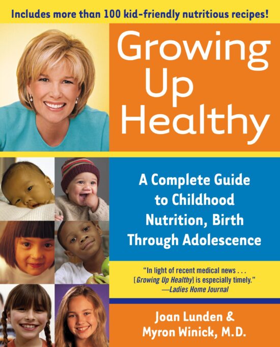 Growing Up Healthy A Complete Guide to Childhood Nutrition, Birth Through Adolescence