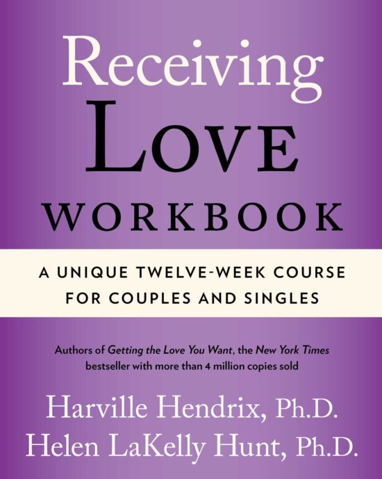 Receiving Love Workbook A Unique Twelve-Week Course for Couples and Singles