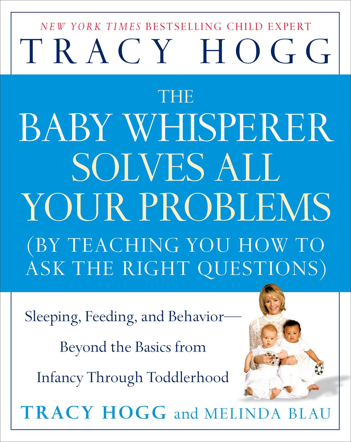 The Baby Whisperer Solves All Your Problems  Sleeping, Feeding, and Behavior--Beyond the Basics from Infancy Through Toddlerhood