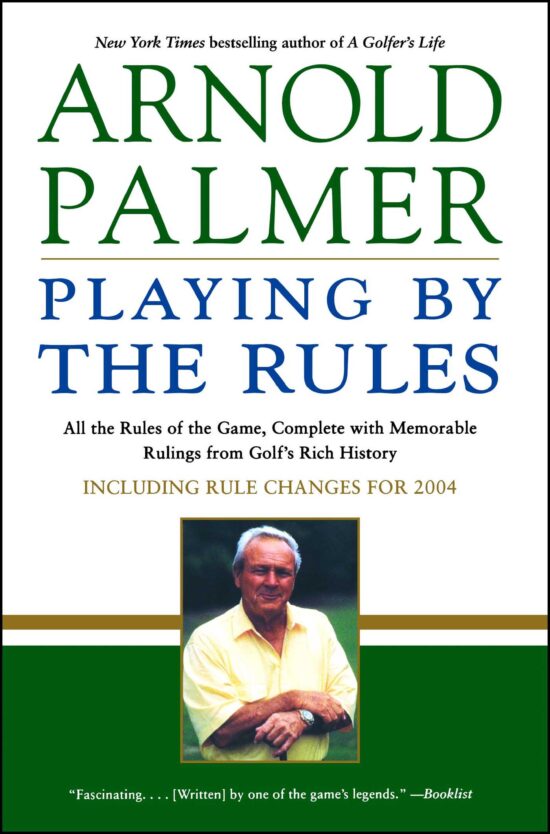 Playing by the Rules All the Rules of the Game, Complete with Memorable Rulings From Golf's Rich History