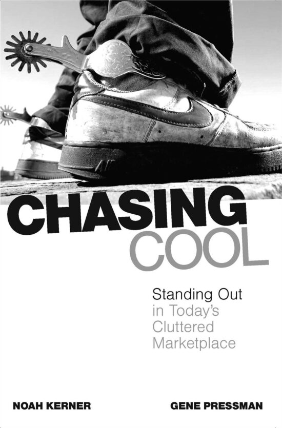 Chasing Cool Standing Out in Today's Cluttered Marketplace