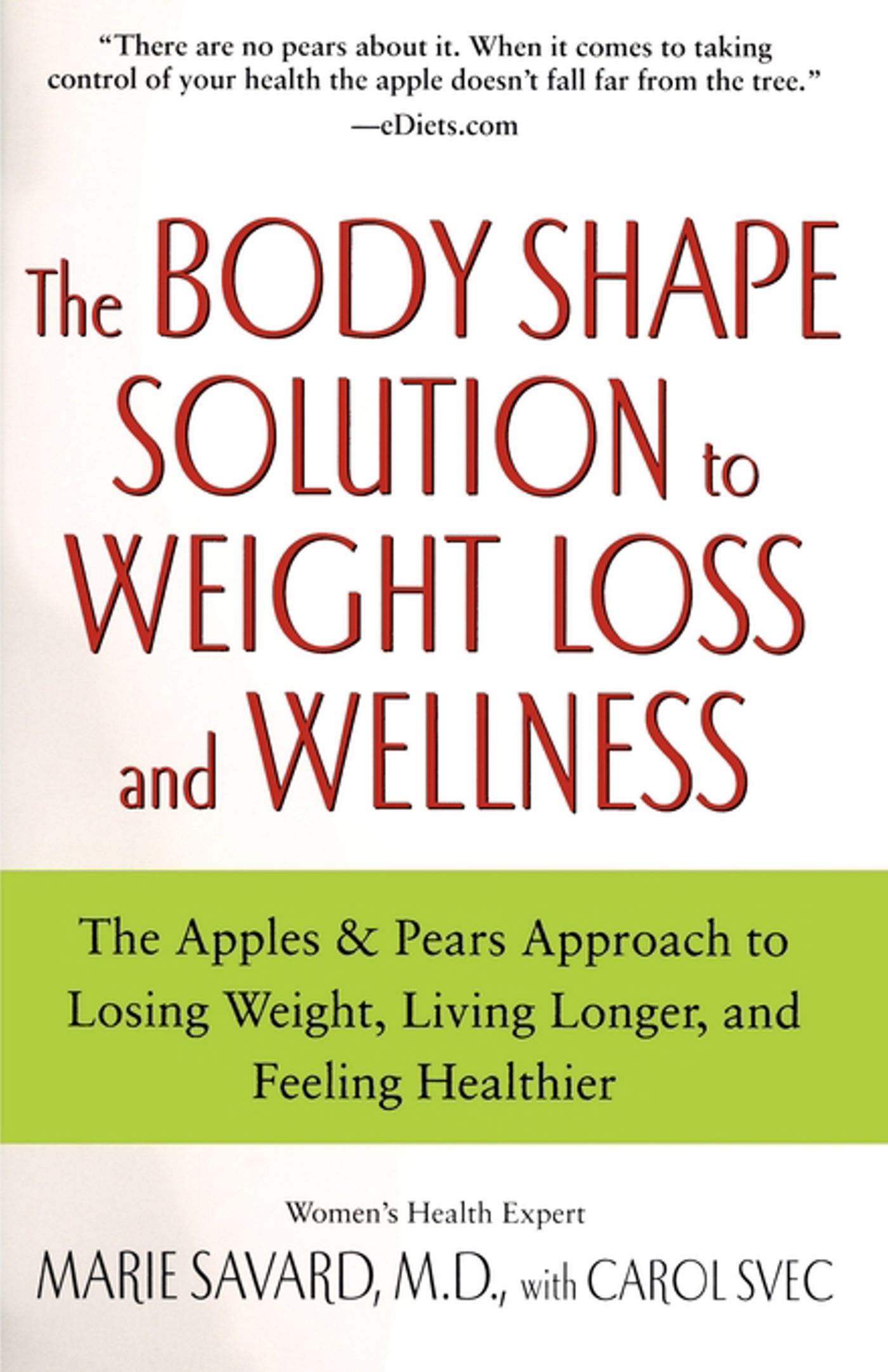 The Body Shape Solution to Weight Loss and Wellness  The Apples & Pears Approach to Losing Weight, Living Longer, and Feeling Healthier