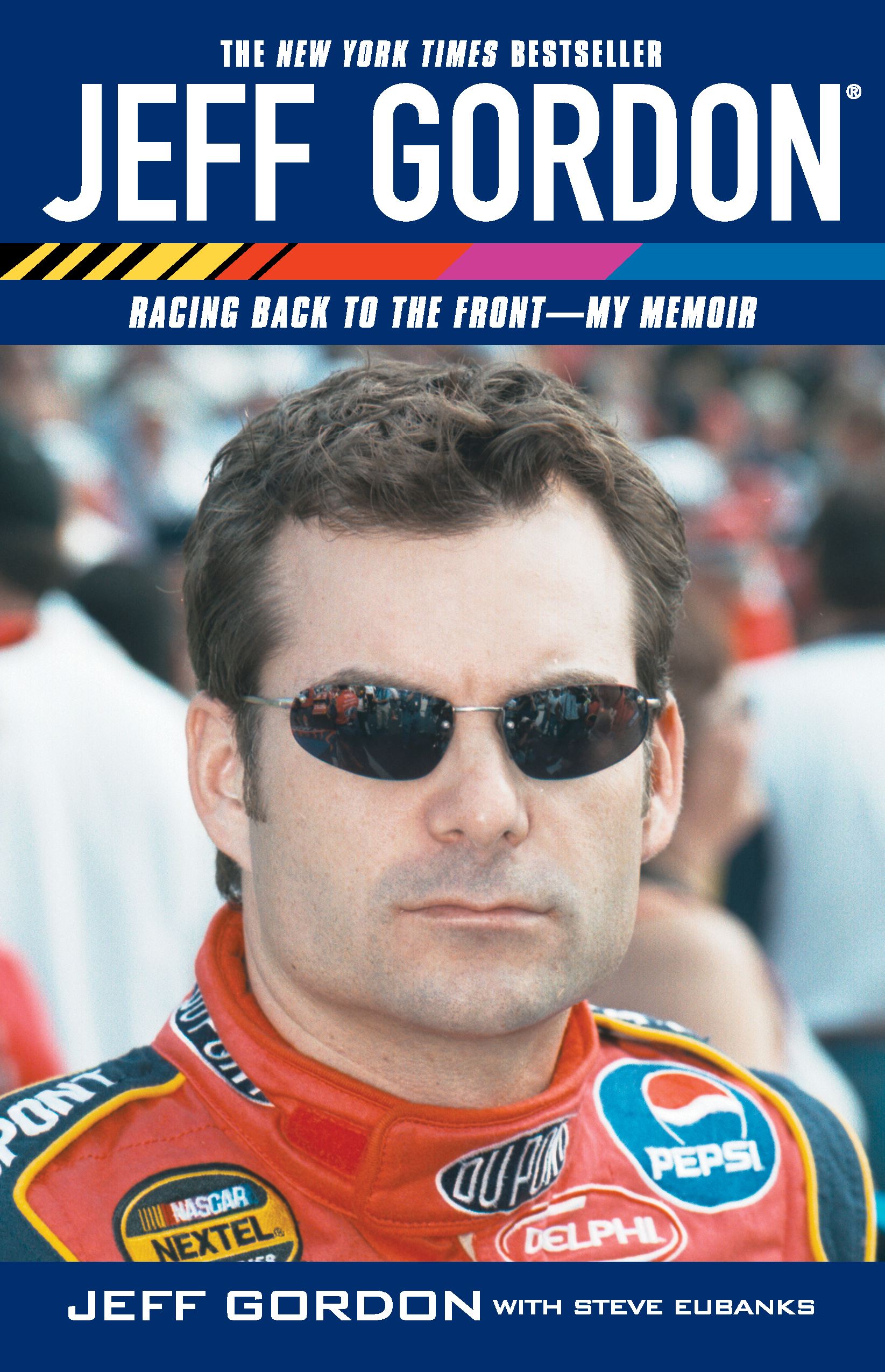 Jeff Gordon Racing Back to the Front--My Memoir