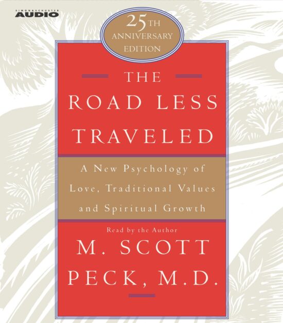 The Road Less Traveled  A New Psychology of Love, Traditional Values, and Spritual Growth