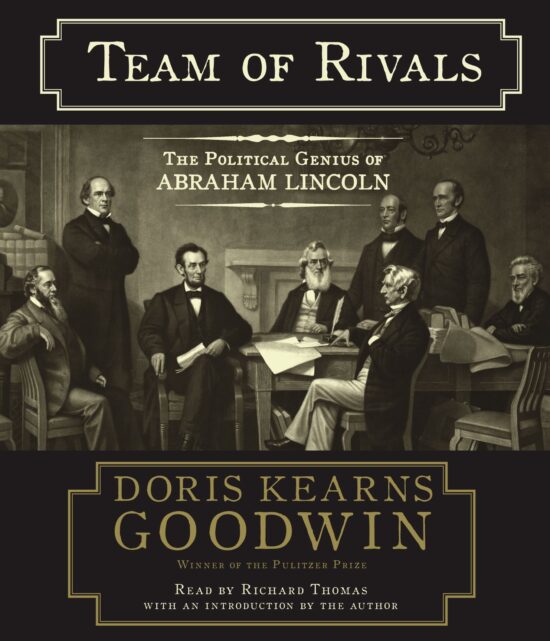 Team of Rivals The Political Genius of Abraham Lincoln