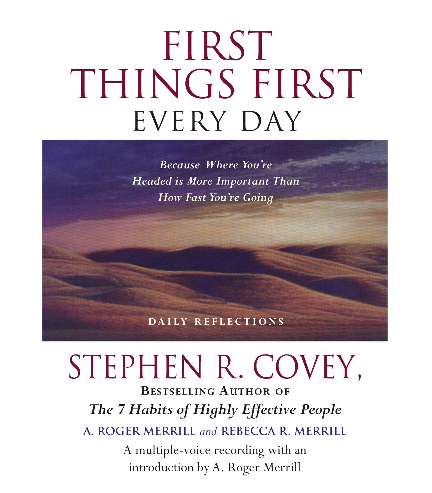 First Things First Every Day Because Where You're Headed Is More Important Than How Fast You're Going