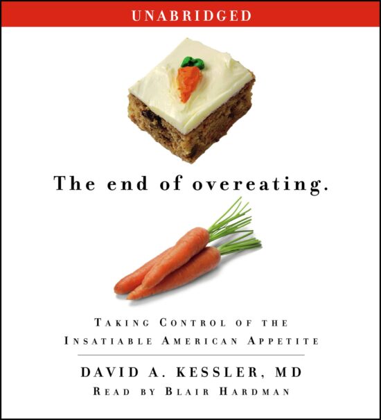 The End of Overeating  Taking Control of the Insatiable American Appetite