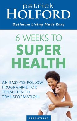 6 Weeks To Superhealth: An easy-to-follow programme for total health transformation