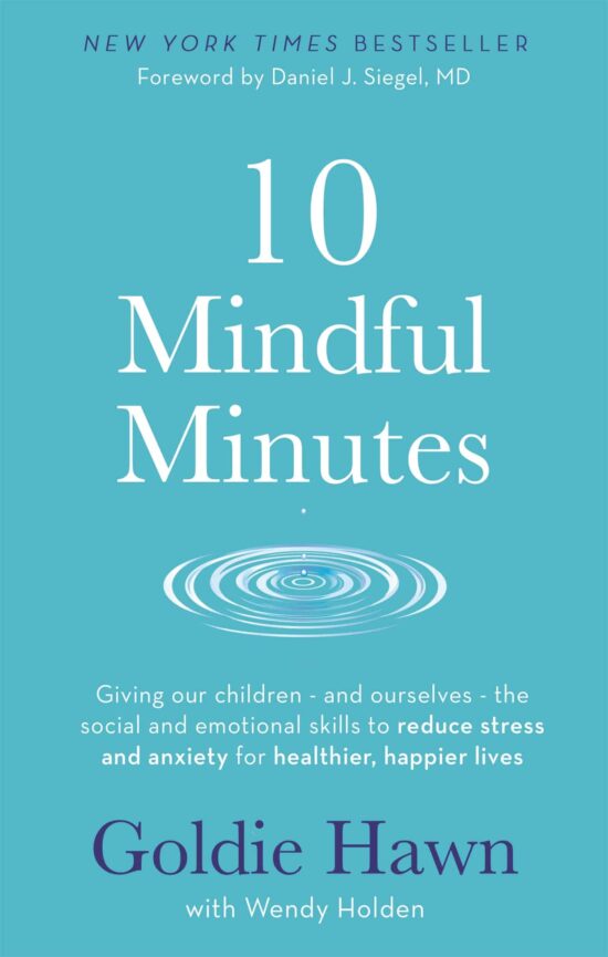 10 Mindful Minutes: Giving our children - and ourselves - the skills to reduce stress and anxiety for healthier, happier lives