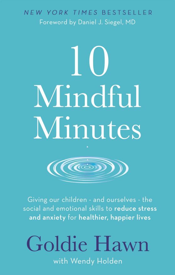 10 Mindful Minutes: Giving our children - and ourselves - the skills to reduce stress and anxiety for healthier, happier lives