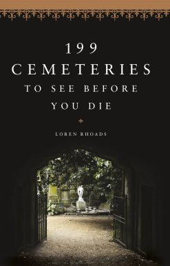 199 Cemeteries to See Before You Die