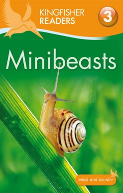 Kingfisher Readers: Minibeasts (Level 3: Reading Alone with Some Help)