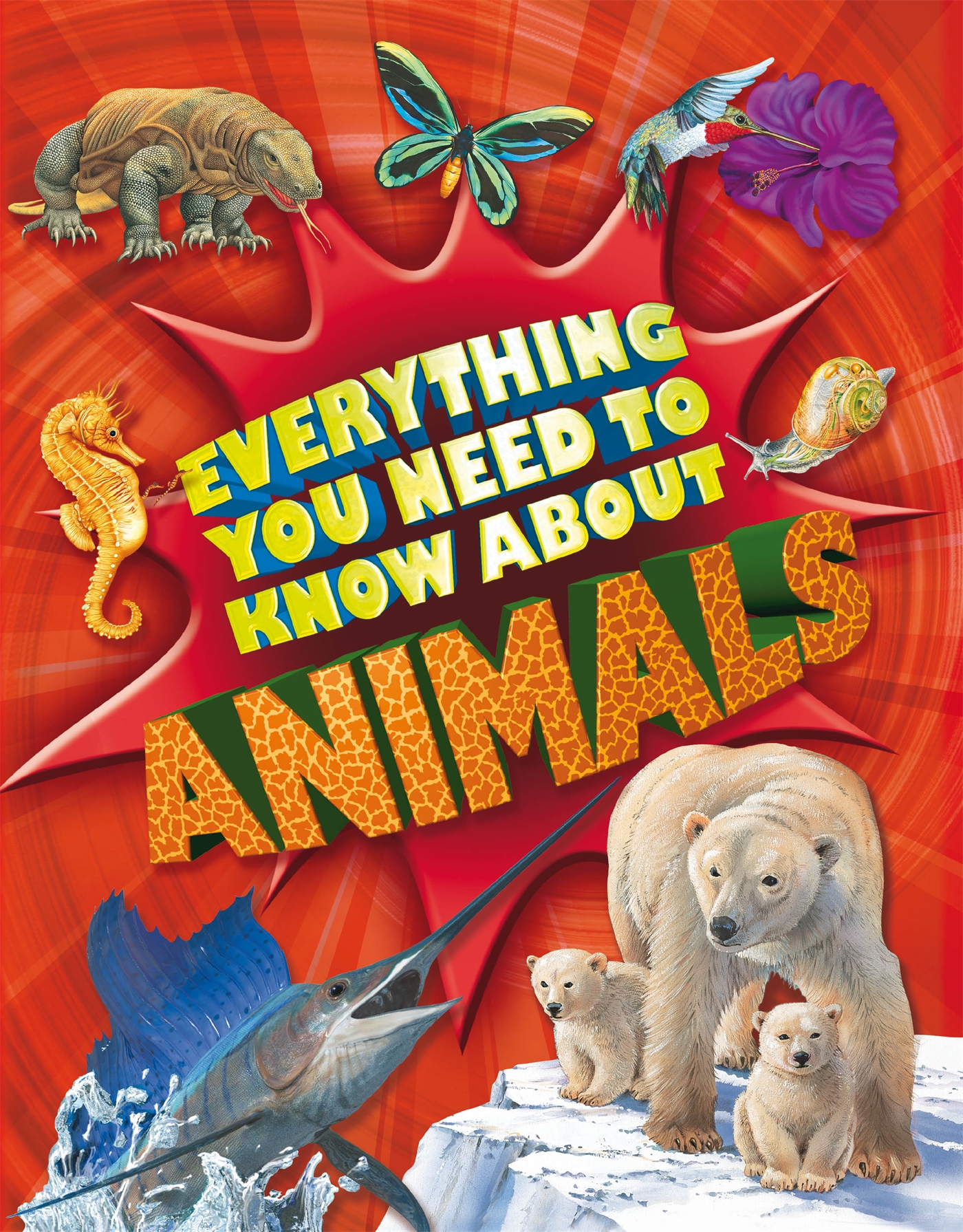 Everything You Need To Know: Animals 1 Everything You Need To Know: Animals