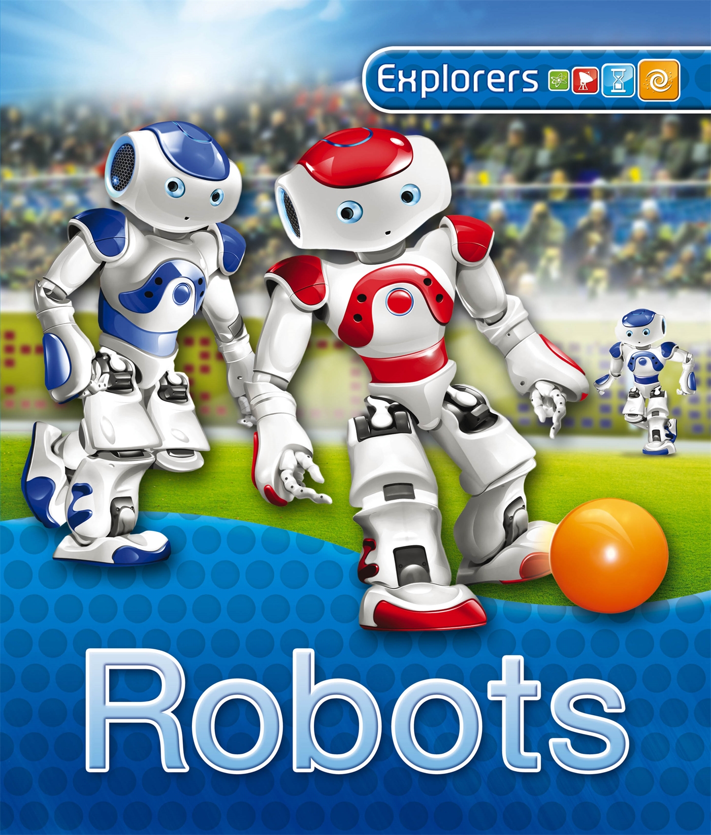 Explorers: Robots 1 Explorers: Robots