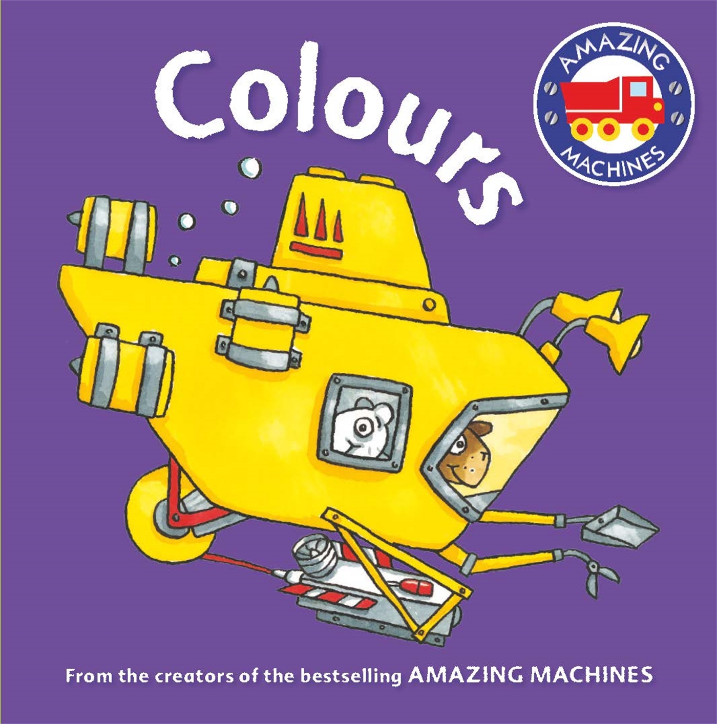 Amazing Machines First Concepts: Colours 1 Amazing Machines First Concepts: Colours