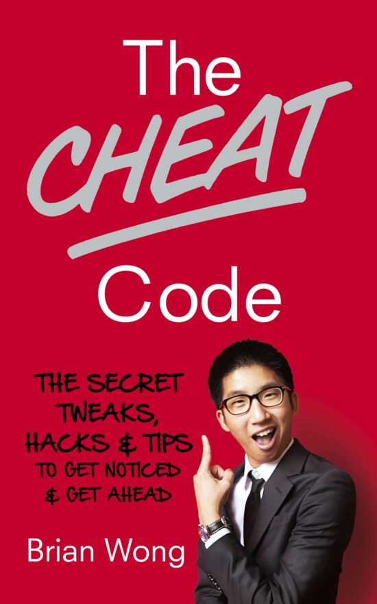 The Cheat Code: The Secret Tweaks, Hacks and Tips to Get Noticed and Get Ahead