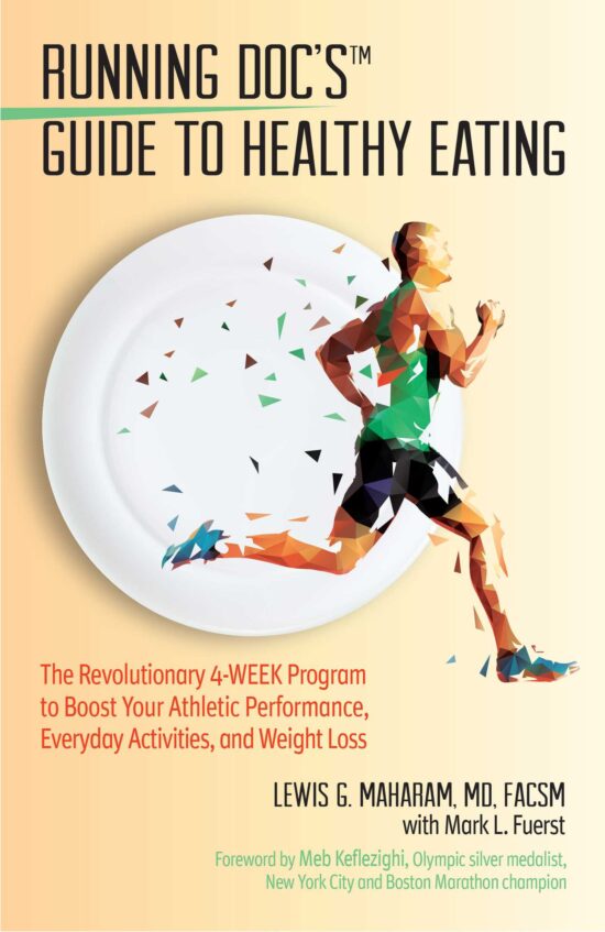 Running Doc's Guide to Healthy Eating The Revolutionary 4-Week Program to Boost Your Athletic Performance, Everyday Activities, and Weight Loss