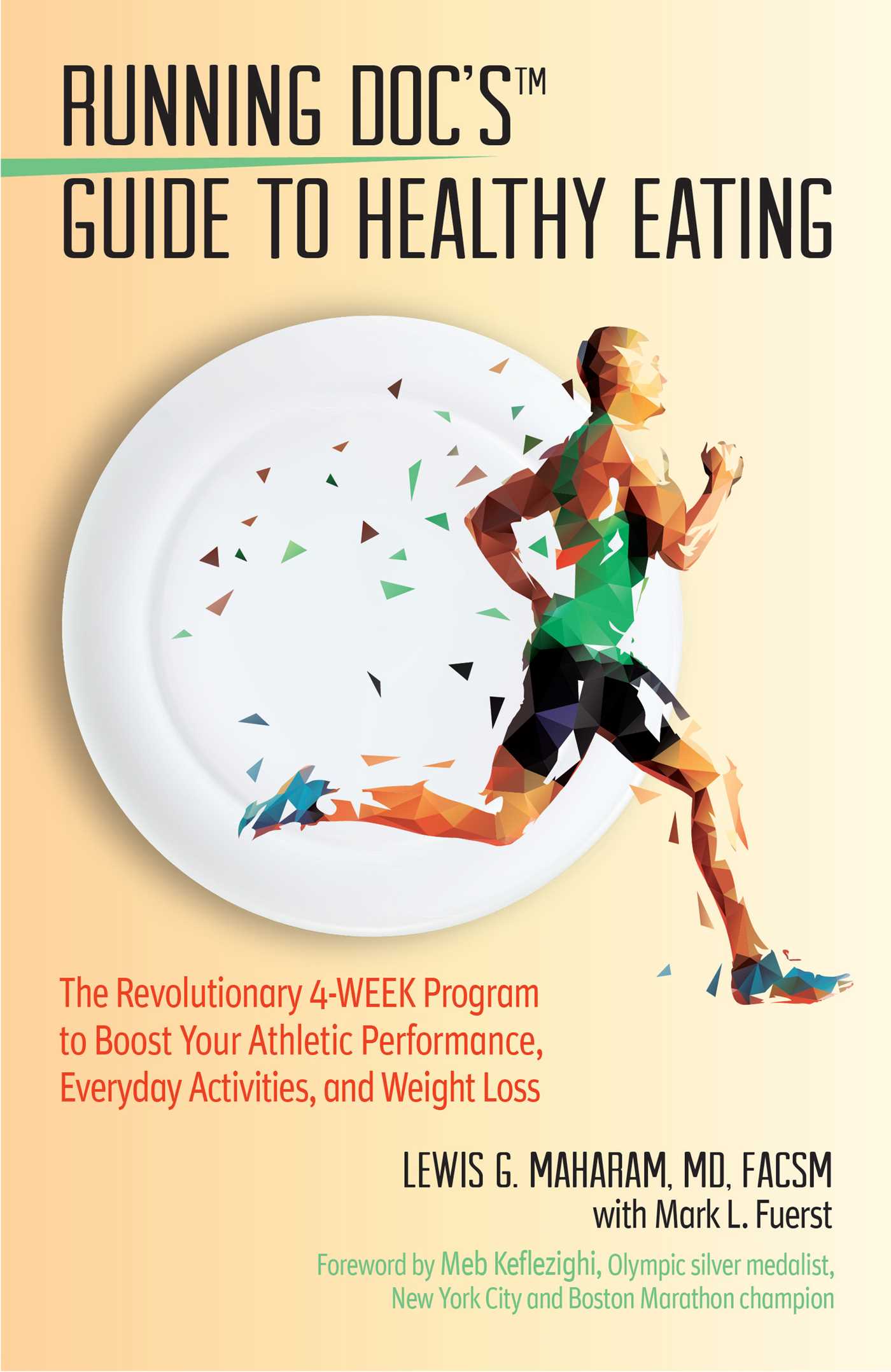 Running Doc's Guide to Healthy Eating The Revolutionary 4-Week Program to Boost Your Athletic Performance, Everyday Activities, and Weight Loss