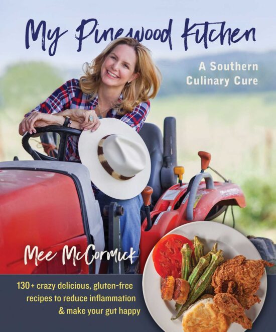 My Pinewood Kitchen, A Southern Culinary Cure 130+ Crazy Delicious, Gluten-Free Recipes to Reduce Inflammation and Make Your Gut HappyÂ 