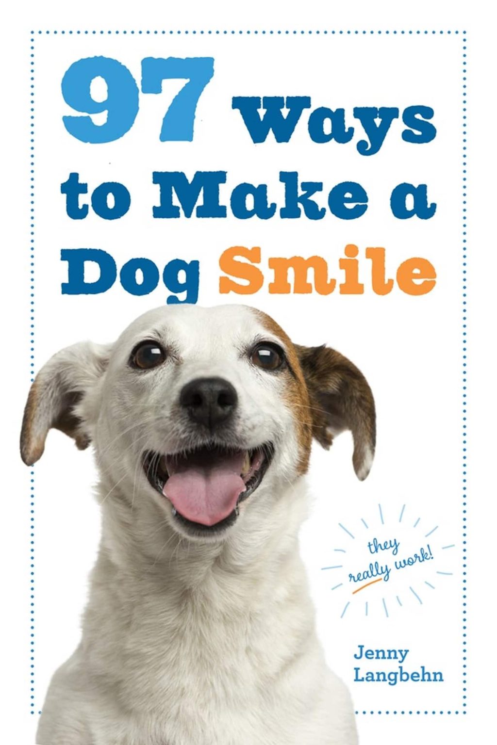97 Ways to Make a Dog Smile 3 97 Ways to Make a Dog Smile