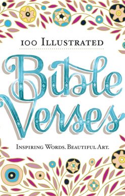 100 Illustrated Bible Verses: Inspiring Words. Beautiful Art.