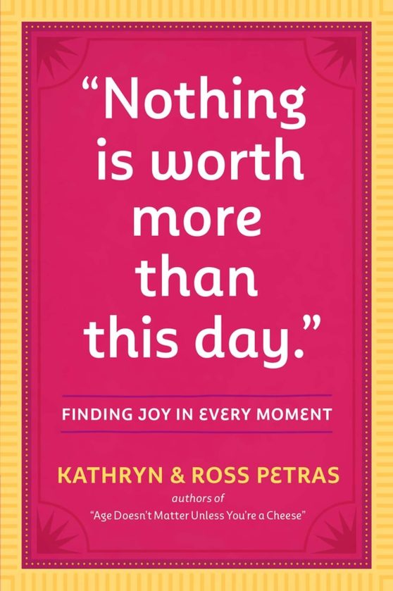 Nothing Is Worth More Than This Day.: Finding Joy in Every Moment