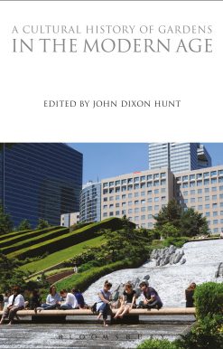 A Cultural History of Gardens in the Modern Age