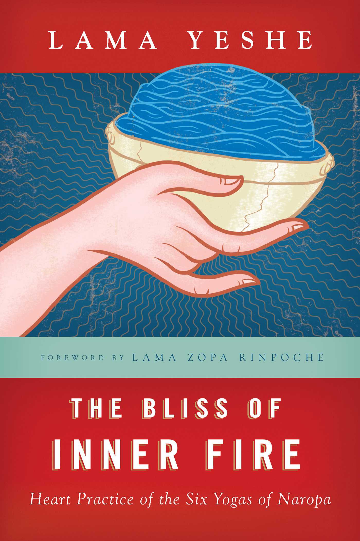 The Bliss of Inner Fire  Heart Practice of the Six Yogas of Naropa
