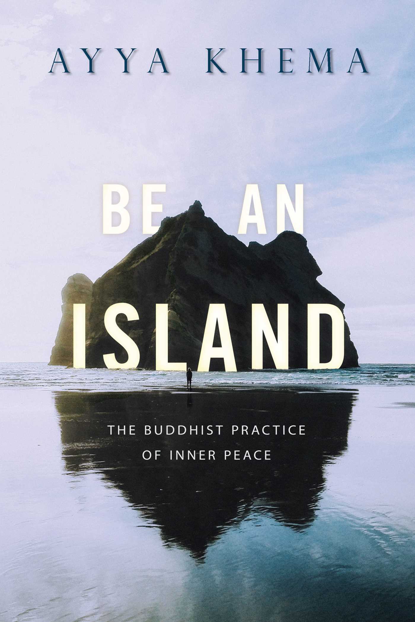 Be an Island The Buddhist Practice of Inner Peace