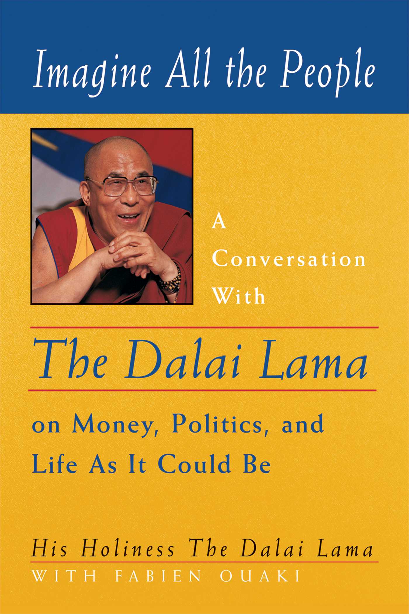 Imagine All the People A Conversation with the Dalai Lama on Money, Politics, and Life As It Could Be