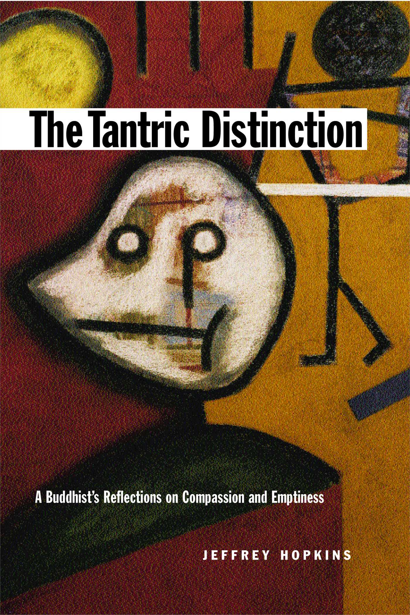 The Tantric Distinction  A Buddhist's Reflections on Compassion and Emptiness