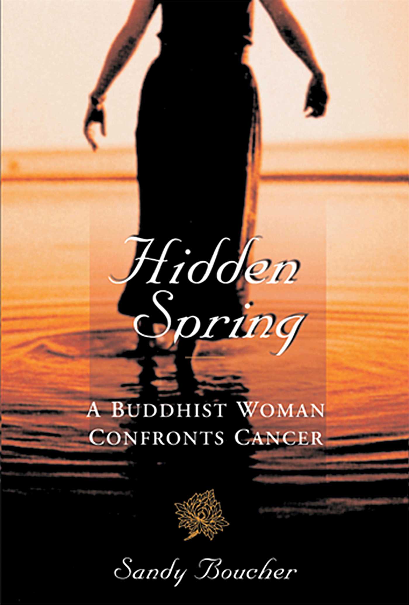 Hidden Spring A Buddhist Woman Confronts Cancer