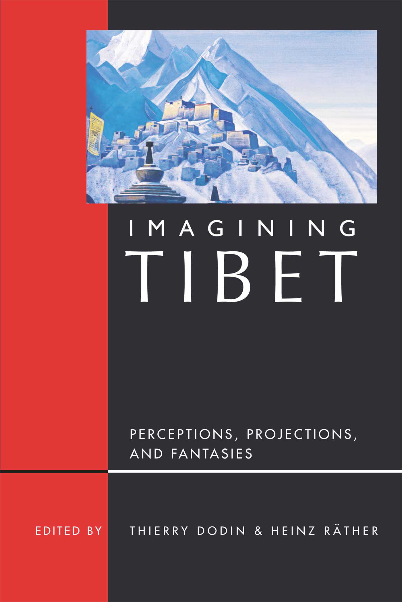 Imagining Tibet Perceptions, Projections, and Fantasies