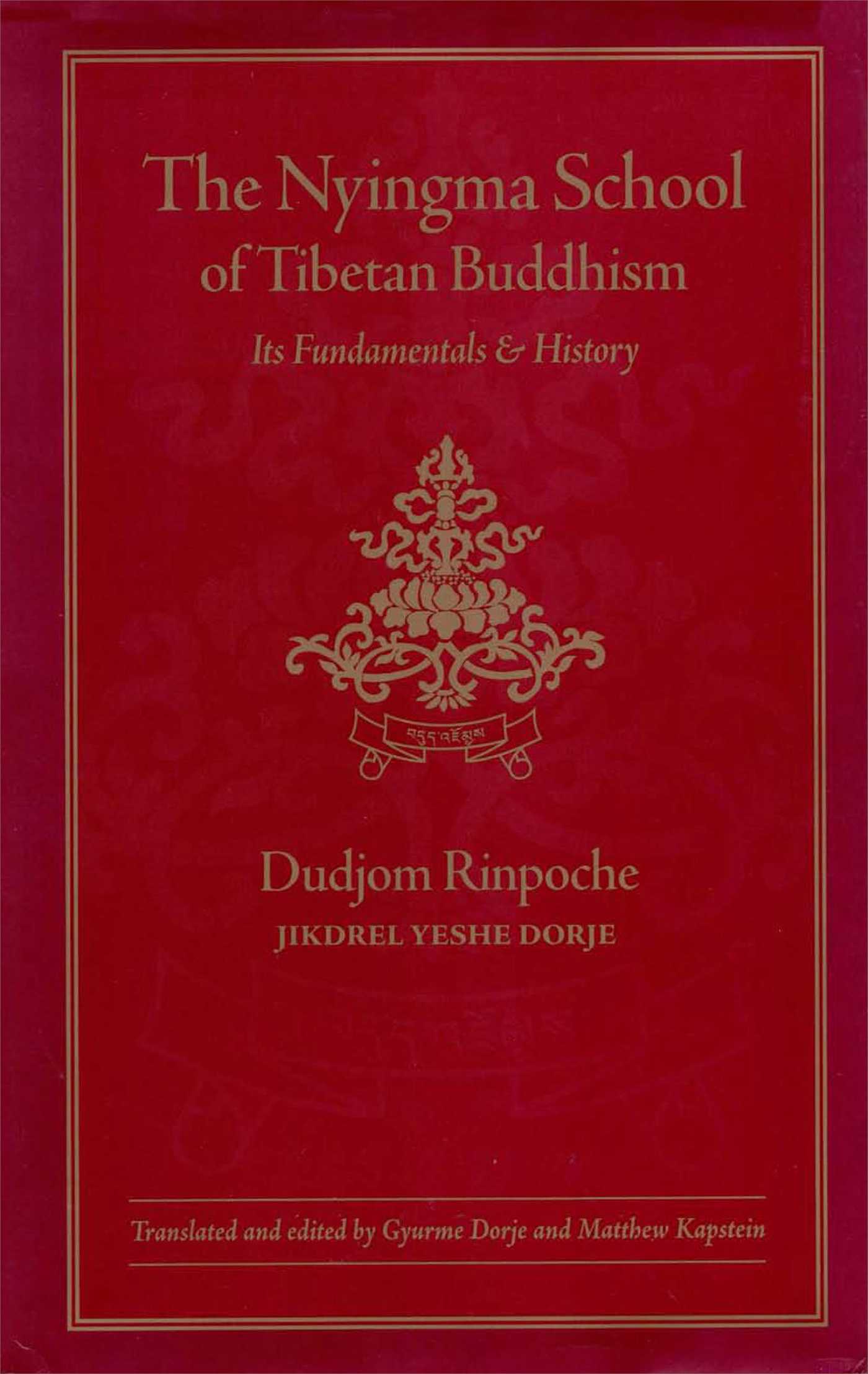 The Nyingma School of Tibetan Buddhism  Its Fundamentals and History