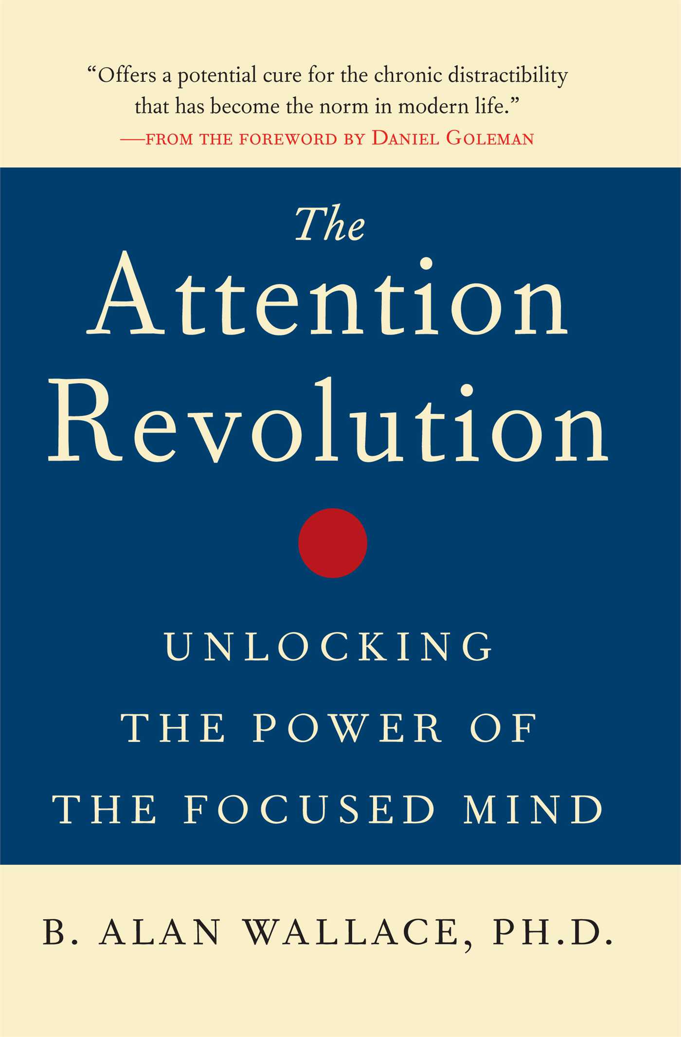 The Attention Revolution  Unlocking the Power of the Focused Mind