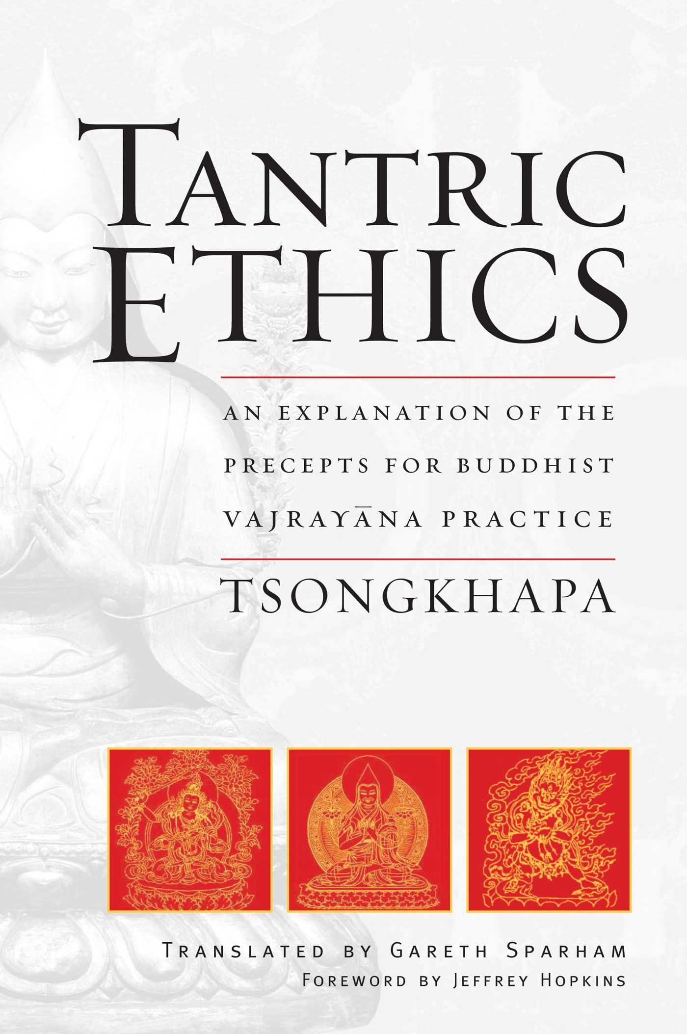 Tantric Ethics An Explanation of the Precepts for Buddhist Vajrayana Practice