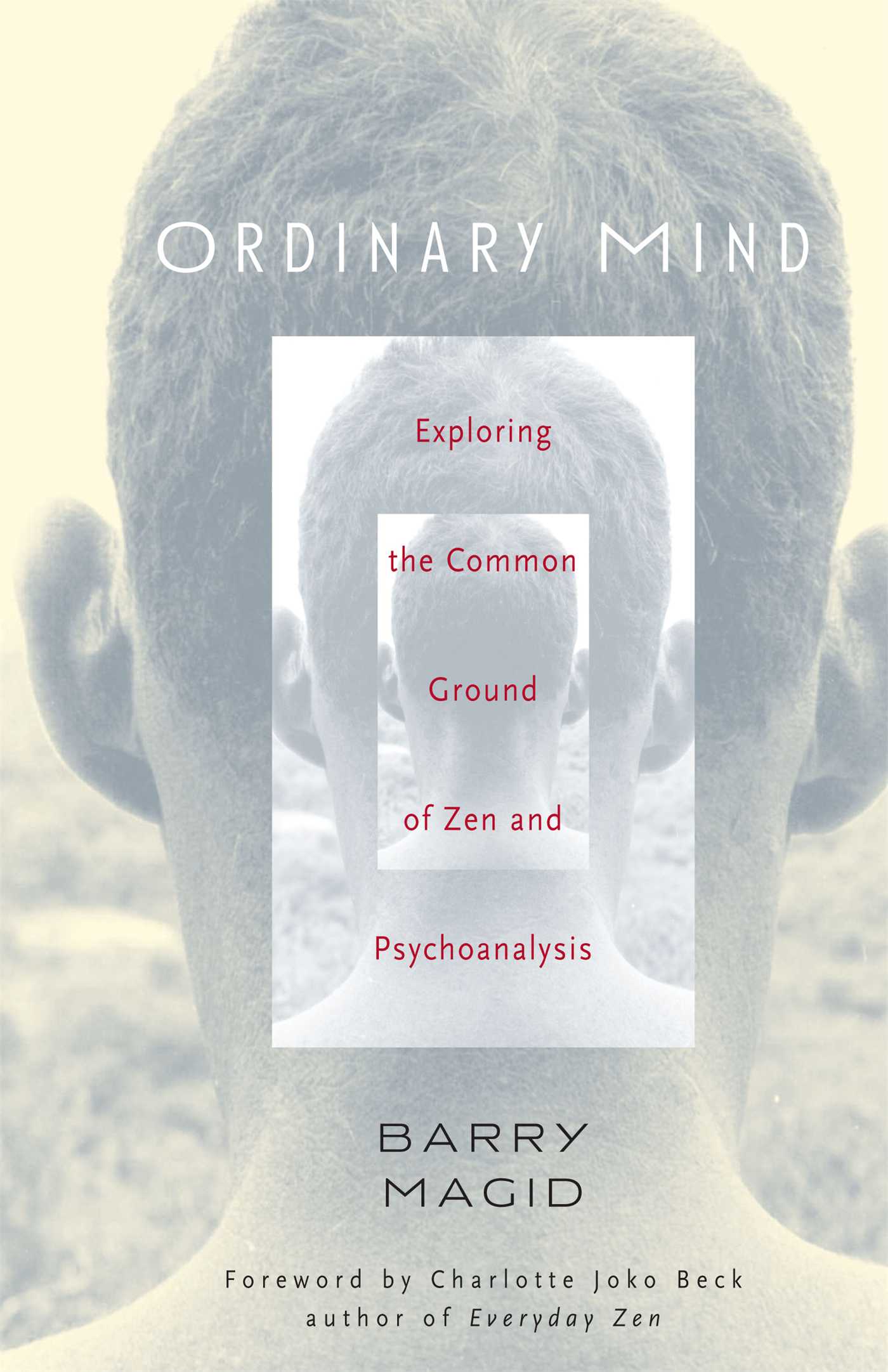 Ordinary Mind Exploring the Common Ground of Zen and Psychoanalysis