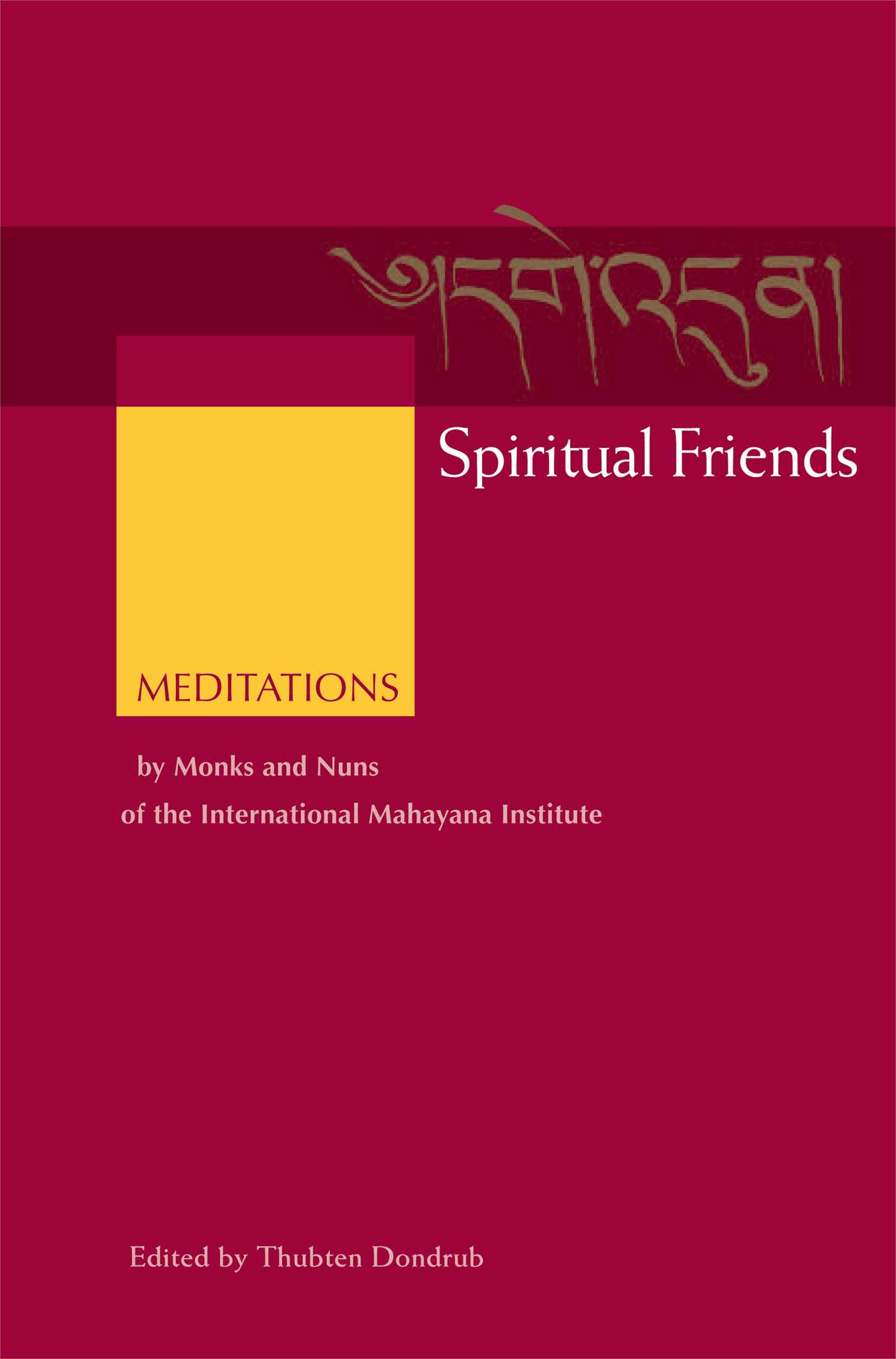 Spiritual Friends Meditations by Monks and Nuns of the International Mahayana Institute