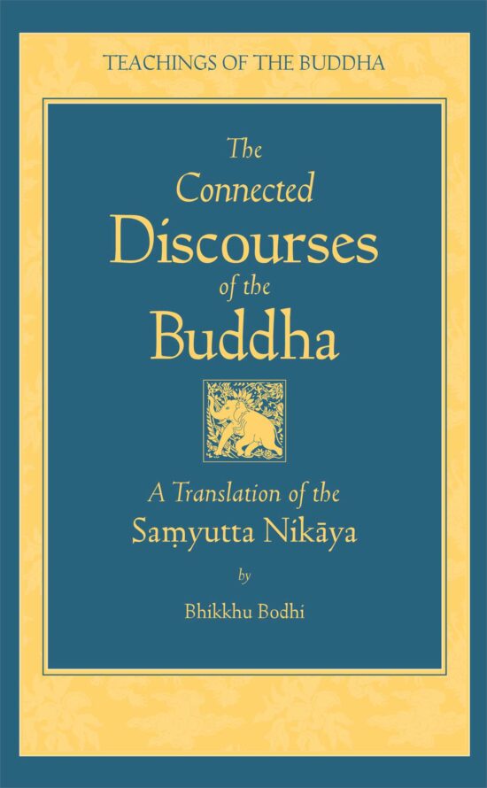 The Connected Discourses of the Buddha  A New Translation of the Samyutta Nikaya
