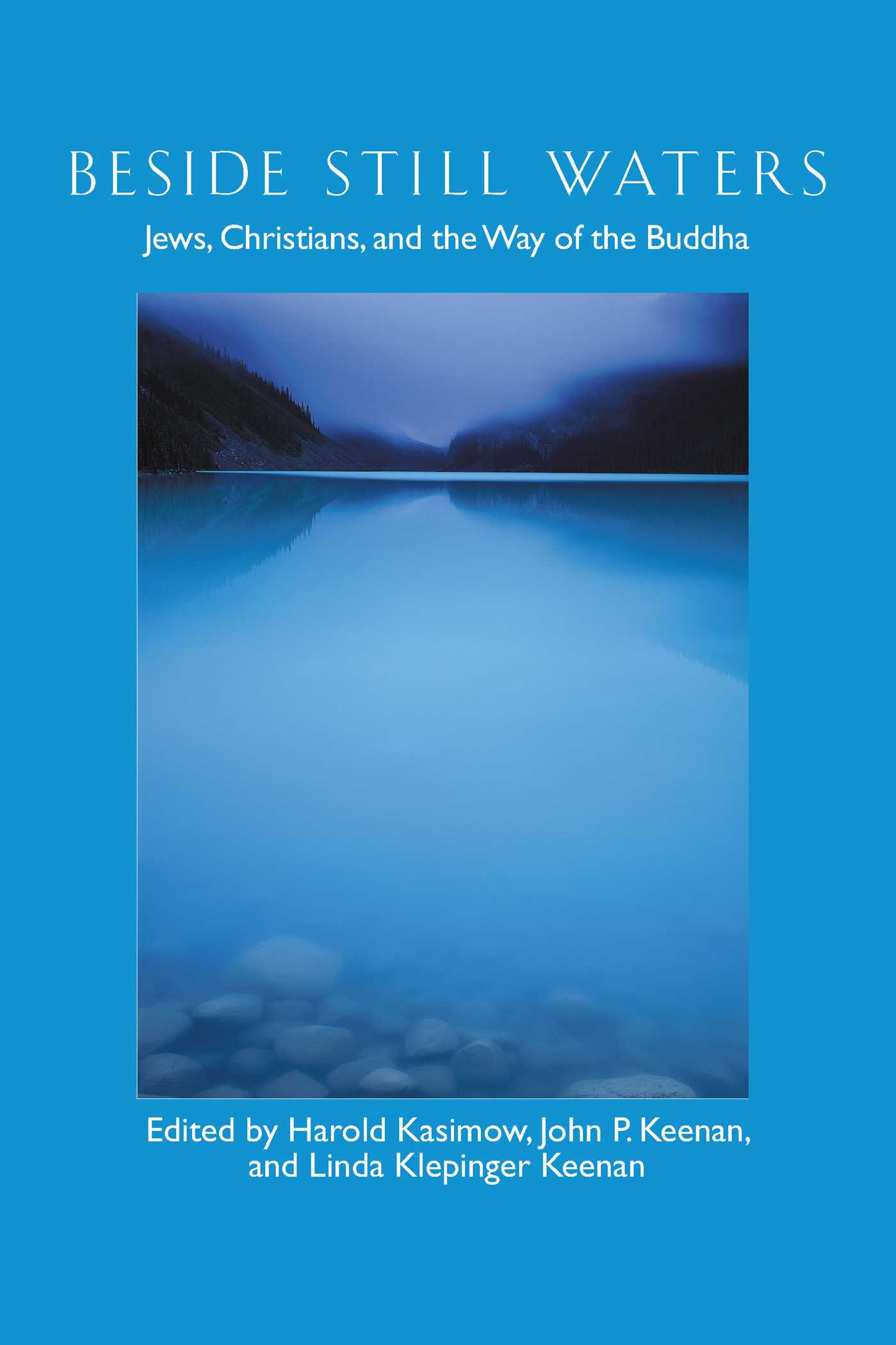 Beside Still Waters Jews, Christians, and the Way of the Buddha
