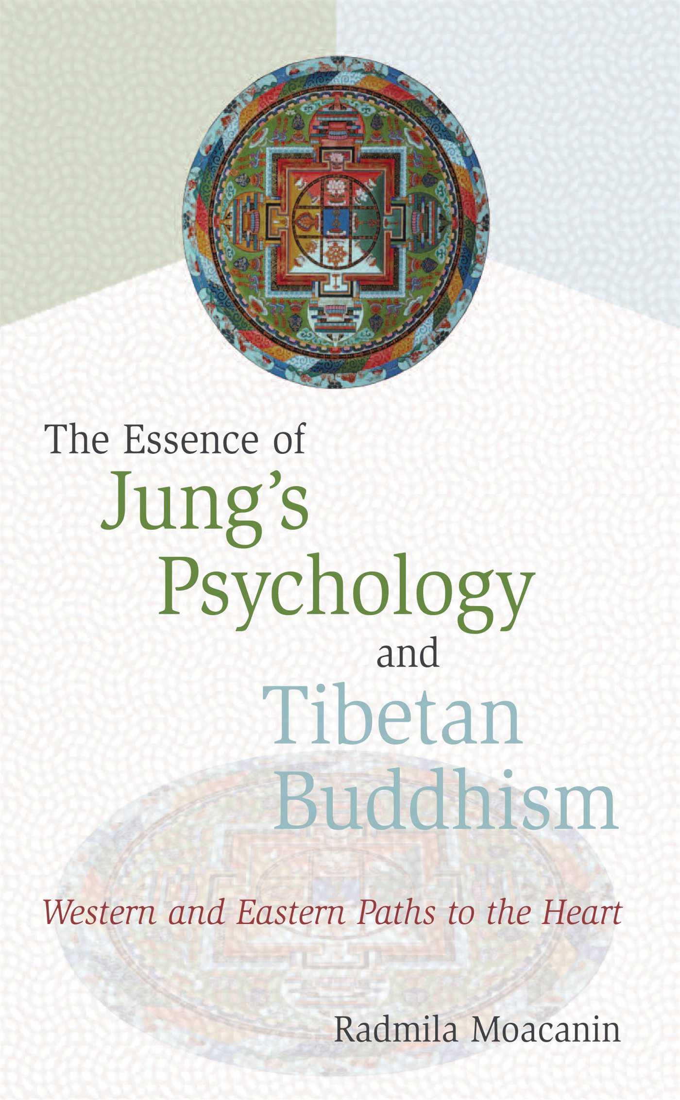 The Essence of Jung's Psychology and Tibetan Buddhism  Western and Eastern Paths to the Heart