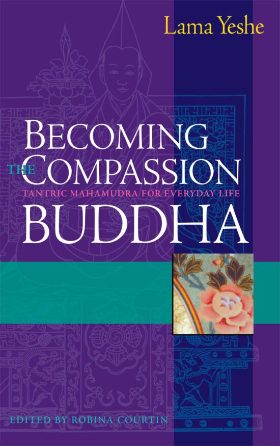 Becoming the Compassion Buddha Tantric Mahamudra for Everyday Life
