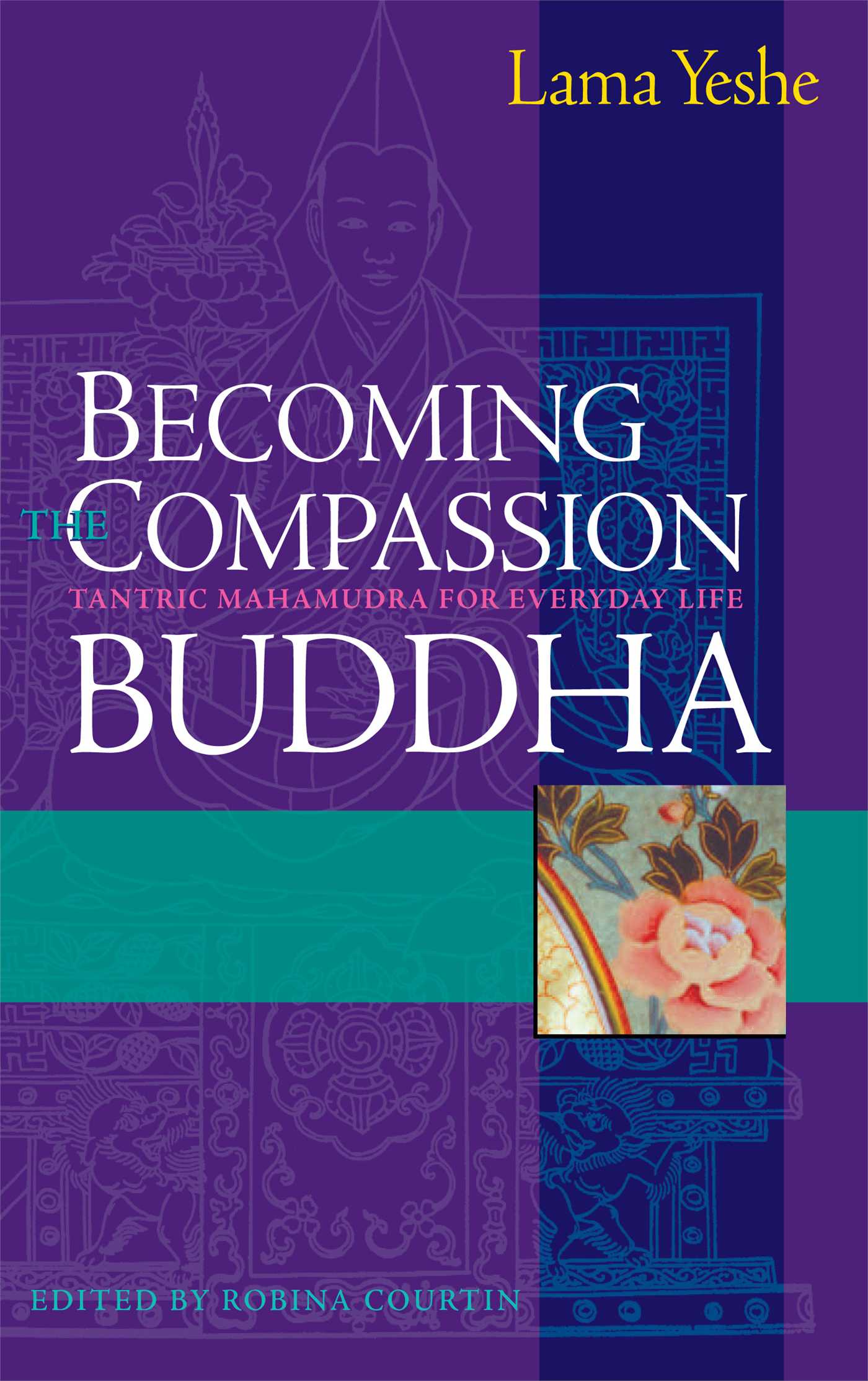 Becoming the Compassion Buddha Tantric Mahamudra for Everyday Life